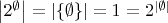 $ \left| {2^\emptyset  } \right| = \left| {\left\{ \emptyset  \right\}} \right| = 1 = 2^{\left| \emptyset  \right|}  $