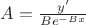 $A=\frac{y^{\prime}}{Be^{-Bx}}$