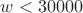 $w < 30000$