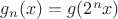 $g_n(x)=g(2^{n}x)$