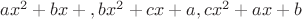 $ax^2+bx+с, bx^2+cx+a, cx^2+ax+b$