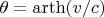 $\theta=\operatorname{arth}(v/c)$