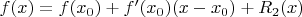 $f(x)=f(x_0)+f'(x_0)(x-x_0)+R_2(x)$