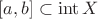 $[a,b] \subset \operatorname{int} X$