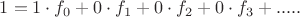 $1=1\cdot f_0+0\cdot f_1+0\cdot f_2+0\cdot f_3+.....$