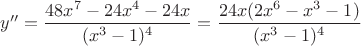 $y''=\dfrac{48x^7-24x^4-24x}{(x^3-1)^4}=\dfrac{24x(2x^6-x^3-1)}{(x^3-1)^4}$