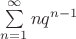 $\sum\limits_{n=1}^{\infty}nq^{n-1}$