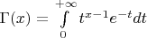 $\Gamma(x) = \int\limits_0^{+\infty} t^{x-1} e^{-t} dt$