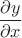 $\displaystyle\frac{\partial y}{\partial x}$