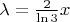 $\lambda = \frac{2}{\ln 3} x$