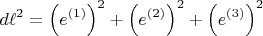 $$d\ell^2 = \left( e^{(1)} \right)^2 + \left( e^{(2)} \right)^2 + \left( e^{(3)} \right)^2$$