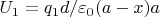 $ U_1=q_1d/\varepsilon_0(a-x)a $