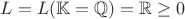 $L = L(\mathbb{K} = \mathbb{Q})= \mathbb{R} \ge 0 $