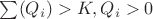 $\sum(Q_i)>K, Q_i>0$