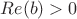 $Re(b)>0$