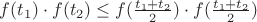 $f(t_1) \cdot f(t_2) \le  f(\frac{t_1+t_2}{2}) \cdot  f(\frac{t_1+t_2}{2})$