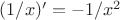 $(1/x)' = -1/x^2$