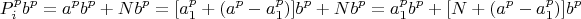 $$P_i^pb^p=a^pb^p+Nb^p=[a_1^p+(a^p-a_1^p)]b^p+ Nb^p=a_1^pb^p+ [N+(a^p-a_1^p)]b^p $$
