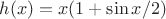 $h(x) = x(1+\sin x/2)$