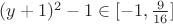 $(y+1)^2-1 \in [-1,\frac 9 {16}]$
