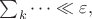 $\sum_k\dots\ll\varepsilon,$
