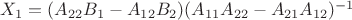 $X_1=(A_{22}B_1-A_{12}B_2)(A_{11}A_{22}-A_{21}A_{12})^{-1}$