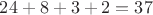 $24+8+3+2=37$