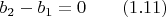 $b_2-b_1=0\qquad\eqno(1.11)$