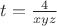 $t=\frac{4}{xyz}$