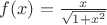 $f(x)=\frac{x}{\sqrt{1+x^2}}$
