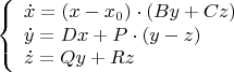 \[
\left\{ \begin{array}{l}
 \dot x = (x-x_0) \cdot \left( { By + Cz} \right) \\ 
 \dot y = Dx + P \cdot \left( {y - z} \right) \\ 
 \dot z = Qy + Rz\\ 
 \end{array} \right.
\]
