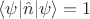 $\langle\psi|\hat n|\psi\rangle=1$