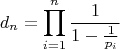 $$d_n=\prod_{i=1}^n\frac{1}{1-\frac{1}{p_i}}$$