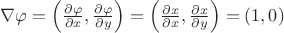 $\nabla\varphi=\left(\frac{\partial \varphi}{\partial x}, \frac{\partial \varphi}{\partial y}\right)=\left(\frac{\partial x}{\partial x}, \frac{\partial x}{\partial y}\right)=(1, 0)$
