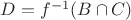 $D=f^{-1}(B\cap C)$