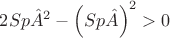 $2Sp\hat A^2  - \left( {Sp\hat A} \right)^2  > 0$