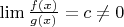 $\lim \frac{f(x)}{g(x)} = c \neq 0$