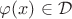 $\varphi(x)\in\mathcal D$