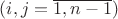 $(i,j=\overline{1,n-1})$ $(i,j=\overline{1,n-1})$