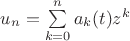$u_n = \sum \limits_{k=0}^{n}a_k(t)z^k$
