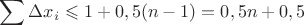 $\displaystyle\sum\Delta x_i\leqslant 1+0,5(n-1)=0,5n+0,5$