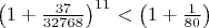$\left(1+\frac{37}{32768}\right)^{11}<\left(1+\frac{1}{80}\right)$