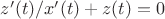 $z'(t)/x'(t)+z(t)=0$