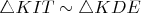 $\triangle KIT \sim \triangle KDE$