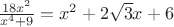 $\frac{18x^2}{x^4+9} = x^2+2\sqrt{3}x+6$