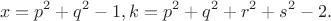$$x=p^2+q^2-1,k=p^2+q^2+r^2+s^2-2.$$