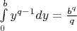 $\int\limits_{0}^{b} y^{q-1} dy =\frac{b^q}{q} $