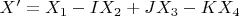$X'=X_1-IX_2+JX_3-KX_4$