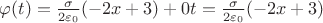 $\varphi(t) = \frac{\sigma}{2\varepsilon_0}(-2x+3) + 0t = \frac{\sigma}{2\varepsilon_0}(-2x+3)$