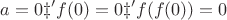 $a = 0 &rArr; f(0) = 0 &rArr; f(f(0)) = 0$